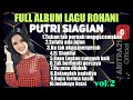 PUTRI SIAGIAN  Full Album Lagu Rohani  vol.2