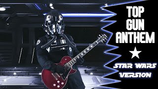 Top Gun Anthem (cover) - Star Wars version