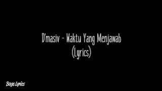 D'masiv - Waktu Yang Menjawab (Lyrics)