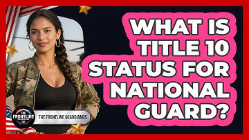What Is Title 10 Status For National Guard?