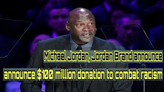 Michael Jordan, Jordan Brand announce $100 million donation to combat racism