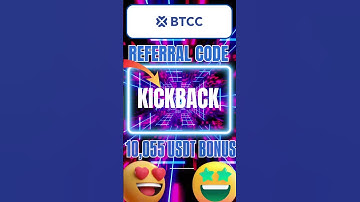 BTCC Referral Code "KICKBACK" Unlock $10,055 USDT Signup Bonus