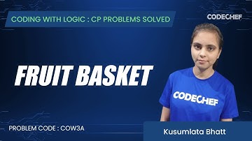 COW3A | FRUIT BASKET | Coding with Logic: CP Problems Solved Cakewalk