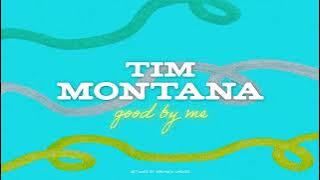 Tim Montana - Good By Me