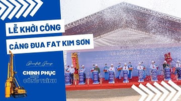 [VIDEO] Lễ Khởi Công Cảng Đua Fat Kim Sơn
