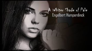 A Whiter Shade of Pale - Engelbert Humperdinck _with lyric