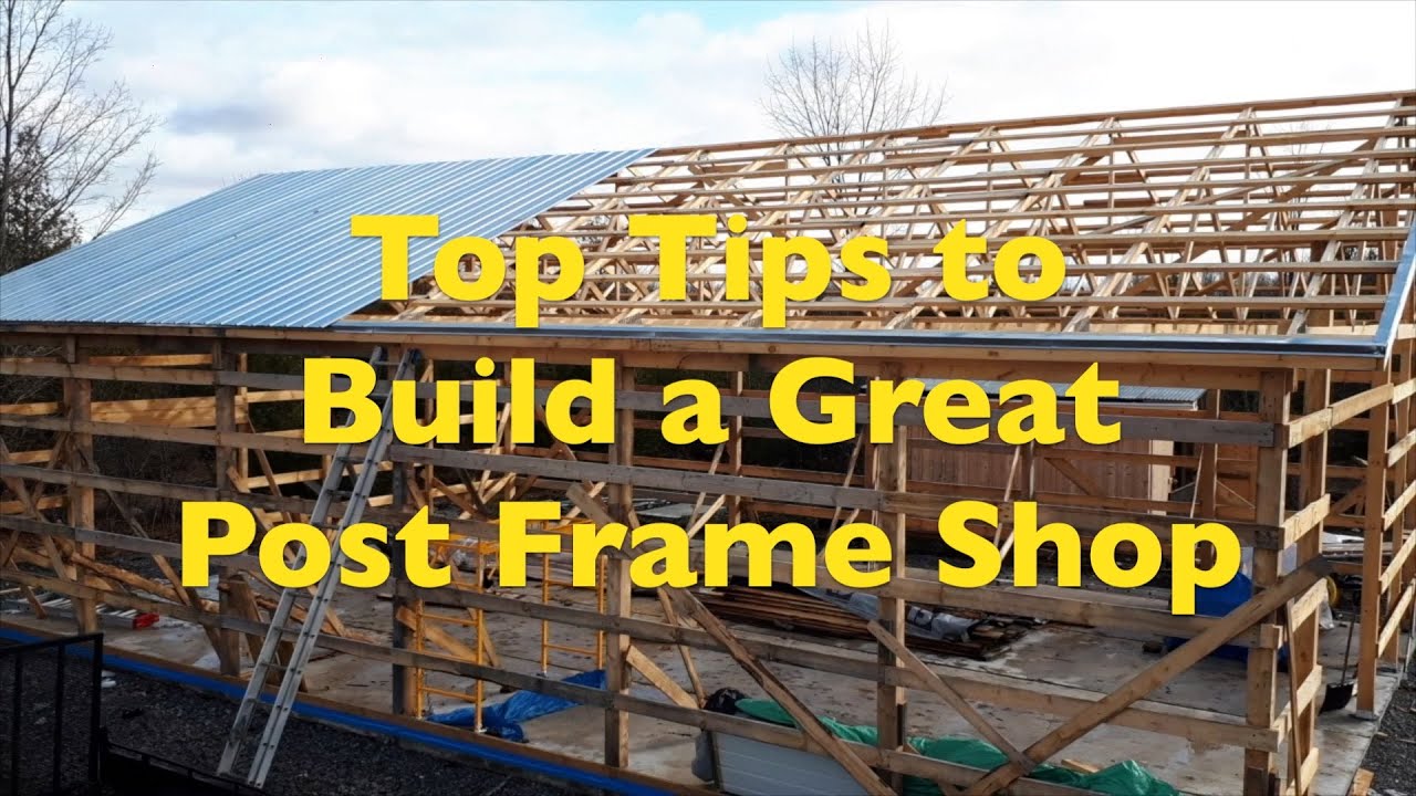 My Best Advice To Build A Post Frame Shop I Know I Built one! YouTube