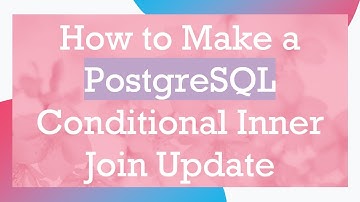 How to Make a PostgreSQL Conditional Inner Join Update