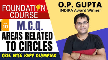 Areas Related to Circles MCQs Class 10th | Important MCQ for CBSE Term 1 Class X Maths By O.P. GUPTA