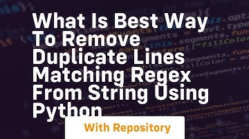 What is best way to remove duplicate lines matching regex from string using Python