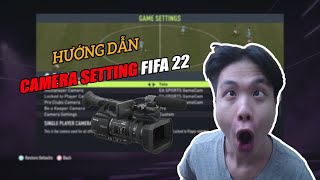 HƯỚNG DẪN ( TẬP 7 ) | FIFA 22 CHỈNH CAMERA SETTING ( BEST CAMERA SETTING FIFA 22 )