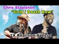 DOUBLE BONUS CHRIS STAPLETON REACTION TO : COLD / DEATH ROW | OMG!! THIS IS WAY TOO MUCH CHRIS!!