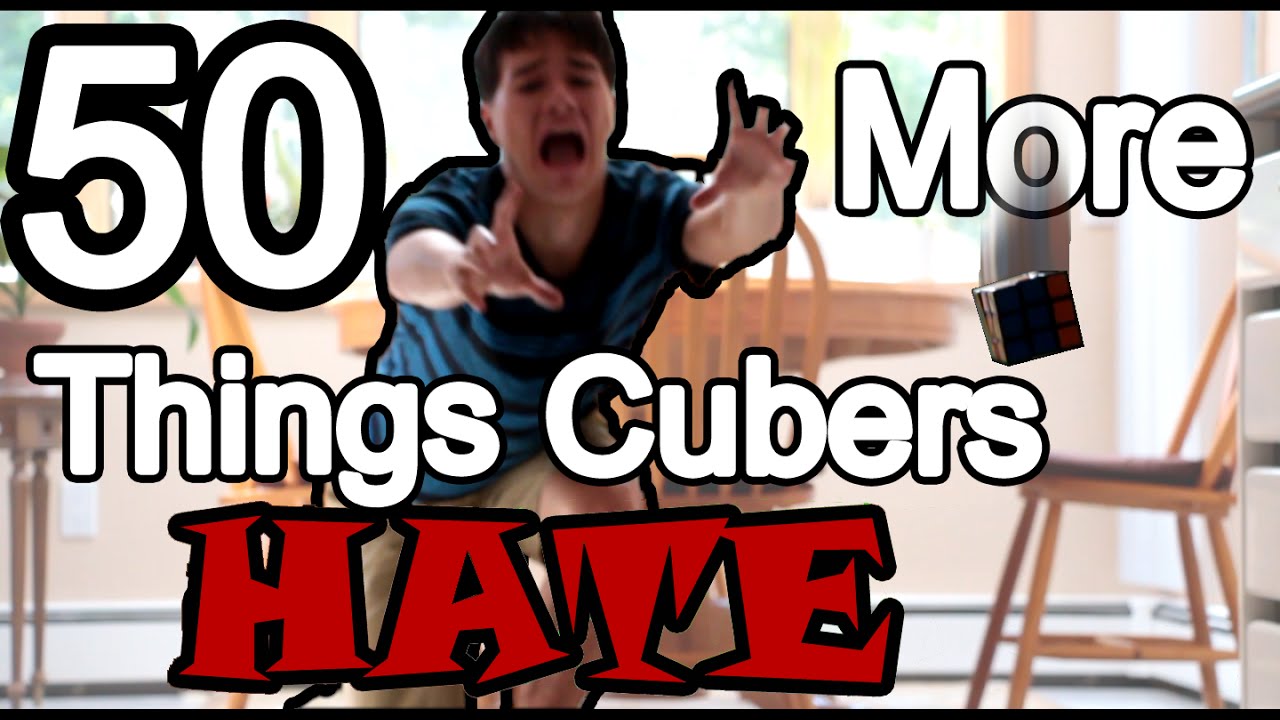50 More   Things Cubers Hate Part 2