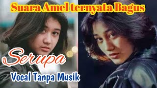 Amel Amelia Serupa Vocal tanpa Musik ( Suara Amel Tenyata Bagus sekali )