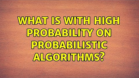 What is With High Probability on Probabilistic Algorithms?