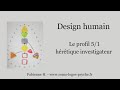 Design humain  le profil 51 hrtique investigateur