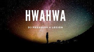 Legion ft DJ Pressure  - Hwahwa