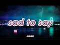 JASMINE - sad to say (Romaji/English)