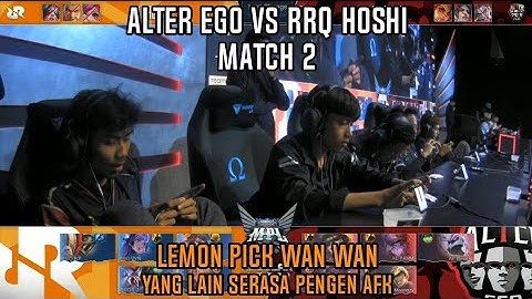 WAN WAN LEMON WR 98% NIH!Alter Ego vs RRQ Hoshi Match 2 MPL ID Season 5 Week 6 Day 2