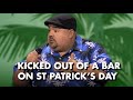 Kicked Out Of A Bar On St. Patrick's Day | Gabriel Iglesias