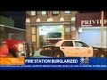 Fire Station Burglarized