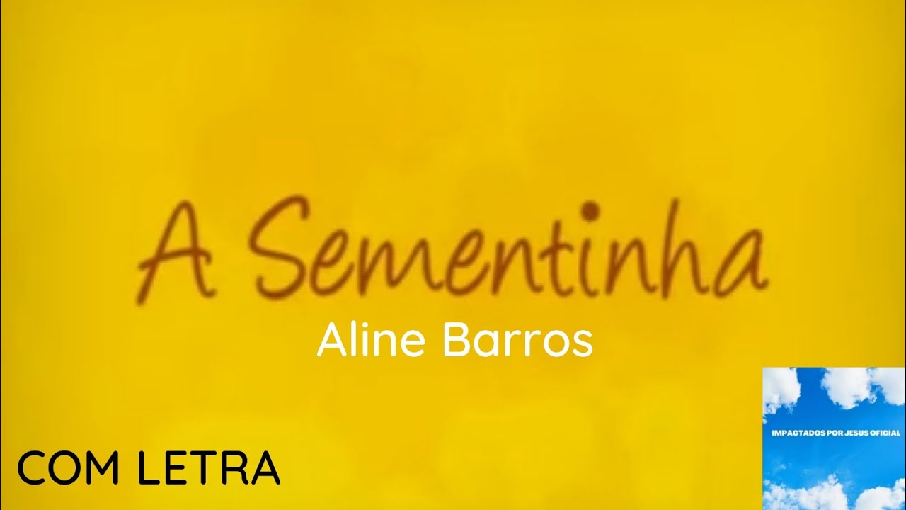 Aline Barros e Cia 1 - A Sementinha | Com letra