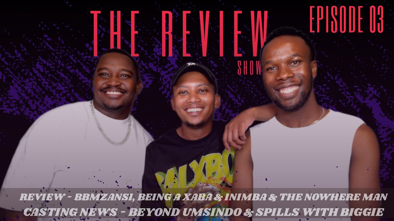 THE REVIEW E3 | BBMZANSI RECAP | BEING A XABA | INIMBA REVIEW | THE NOWHERE MAN REVIEW | BONKO KHOZA
