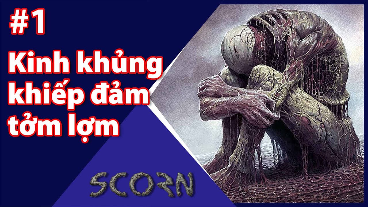 SCORN #1: GAME KHÔNG GHÊ, MÀ GHÊ KHÔNG TƯỞNG - KEON STUDIO - YouTube