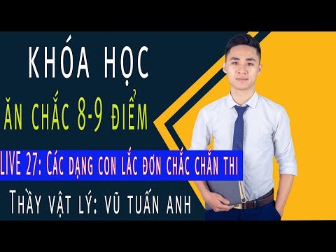 Video [LIVE 27]: Các dạng con lắc đơn chắc chắn thi - Khóa... - youtube