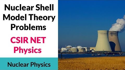 Nuclear Shell Model Theory & Problems | CSIR NET Physics GATE Physics || ✓