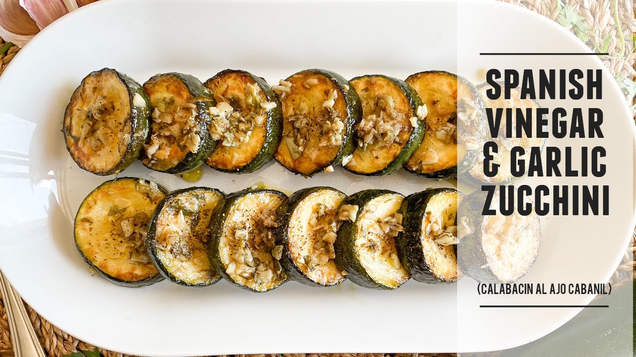 Spanish Vinegar & Garlic Zucchini   Calabacin al Ajo Cabail Recipe