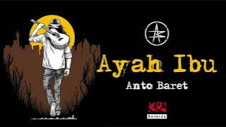 AYAH IBU - ANTO BARET