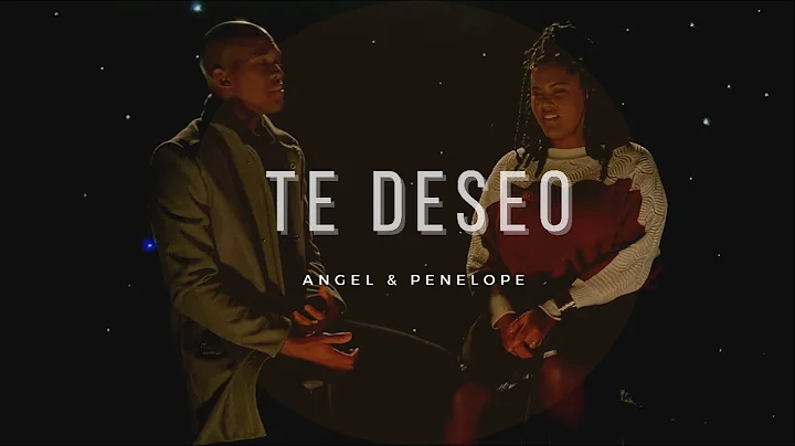 Angel & Penelope- Te Deseo (Cover)