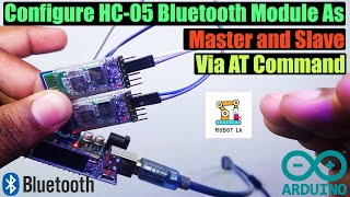 How to Configure HC-05 Bluetooth Module As Master And Slave Via AT Command |AT Command Mode of HC-05