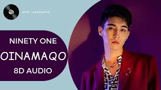 NINETY ONE – OINAMAQO (8D audio)