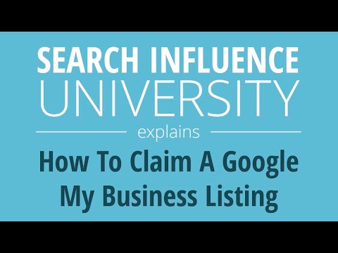Search Influence University Explains: How to Claim A Google My Business Listing Video