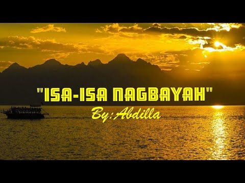 ISA ISA NAGBAYAHLyricsbyAbdilla