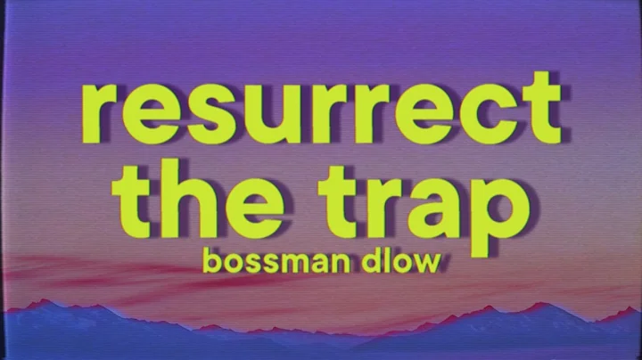 Bossman Dlow - Resurrect The Trap