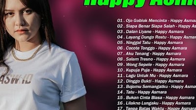 HAPPY ASMARA " Ojo Goblok Mencinta  " | FULL ALBUM TERBARU 2023