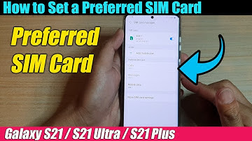 Galaxy S21/Ultra/Plus: How to Set a Preferred SIM Card For Calls/Messages/Mobile Data