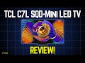 TCL C7L SQD-Mini LED TVs Review: Best TCL TV Series Yet?