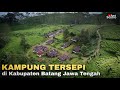 KAMPUNG TERPENCIL DAN TERSEPI DI KABUPATEN BATANG, HANYA ADA 6 KK SAJA