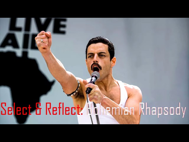 Select & Reflect: Bohemian Rhapsody (2018) class=