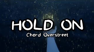 Nightcore | Hold On - Chord Overstreet (Lyrics)