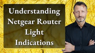 Understanding Netgear Router Light Indications