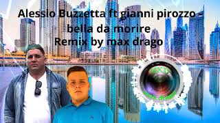 Alessio Buzzetta Ft Gianni Pirozzo   Bella da morire remix by max drago