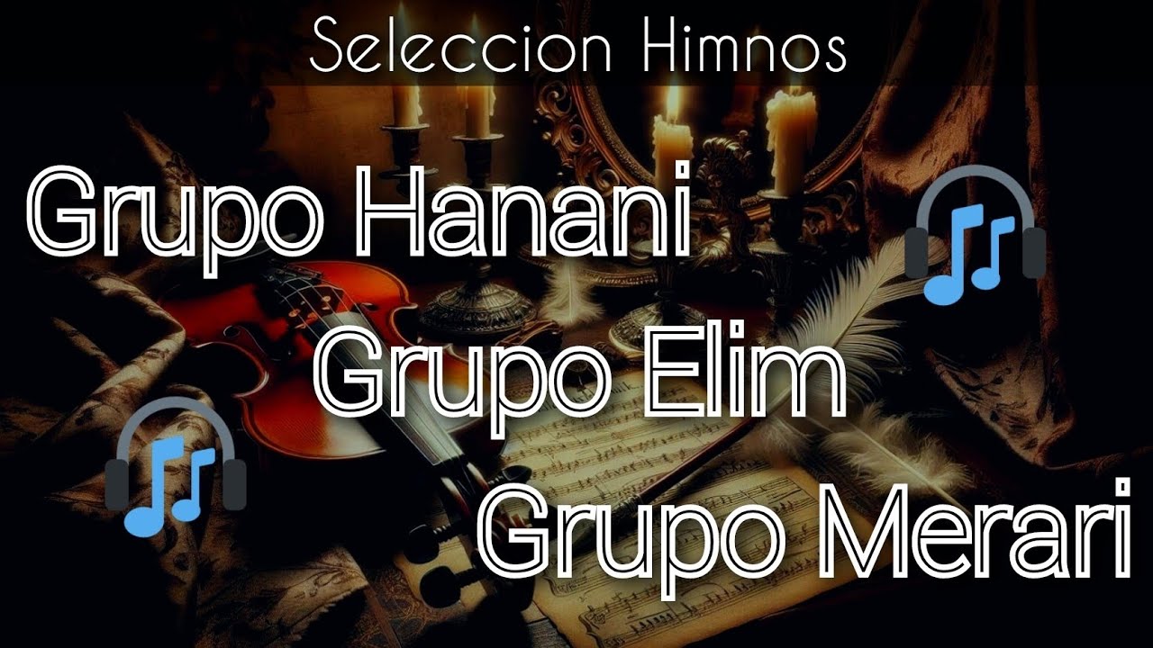 HANANI / ELIM / MERARI  || Seleccion de Himnos