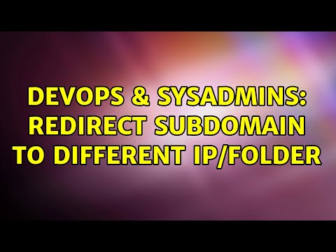 DevOps & SysAdmins: Redirect subdomain to different IP/folder