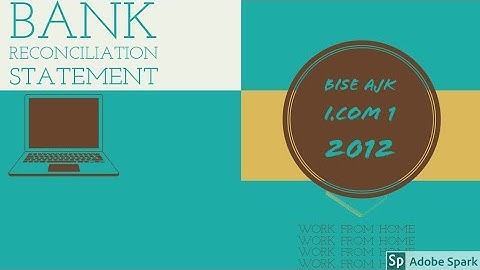 Bank Reconciliation Statement (BISE AJK 2012,2013 Past exam papers)