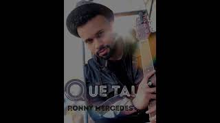 Video thumbnail of "QUE TAL VIDEO LETRA - RONNY MERCEDES"